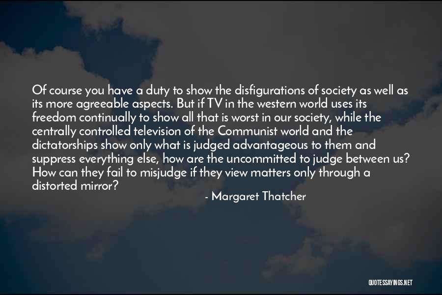 Misjudge Me Quotes By Margaret Thatcher