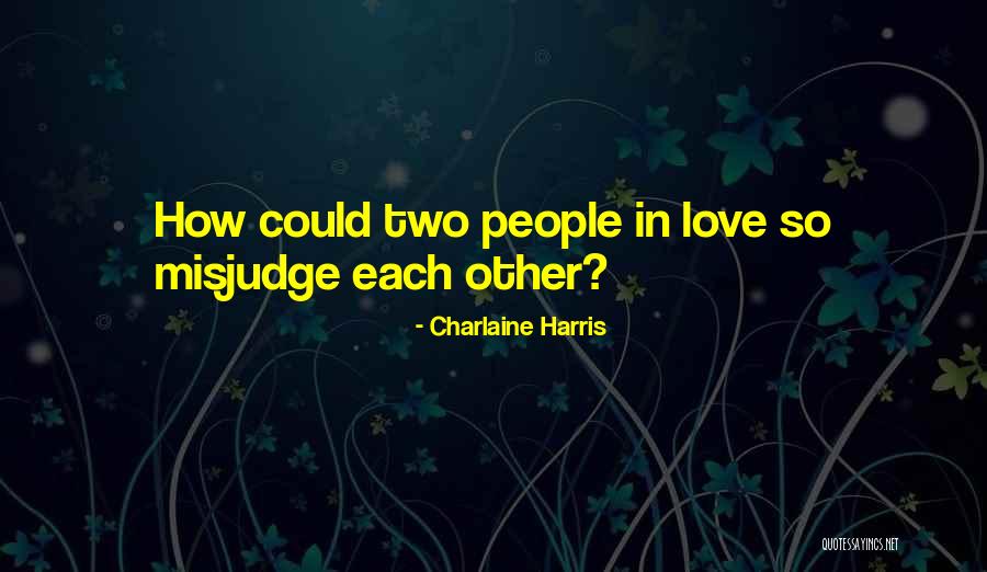 Misjudge Quotes By Charlaine Harris Misjudge Quotes By Charlaine Harris