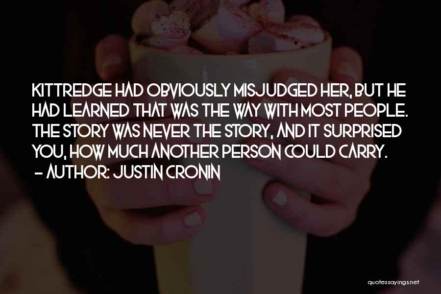 Misjudged Me Quotes By Justin Cronin