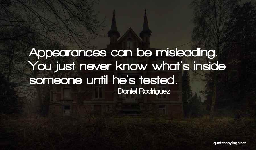 Misleading Appearances Quotes By Daniel Rodriguez Misleading Appearances Quotes By Daniel Rodriguez