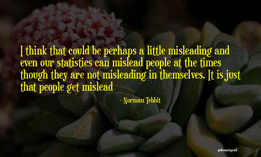 Misleading Someone Quotes By Norman Tebbit Misleading Someone Quotes By Norman Tebbit