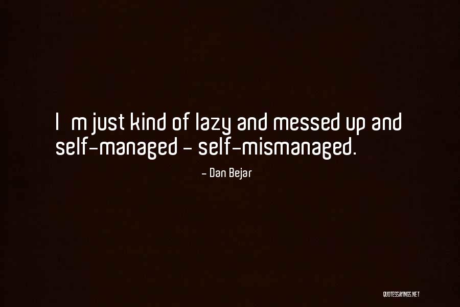 Mismanaged Quotes By Dan Bejar