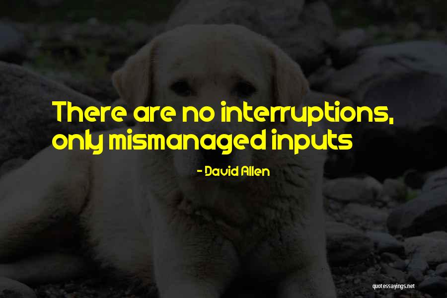 Mismanaged Quotes By David Allen