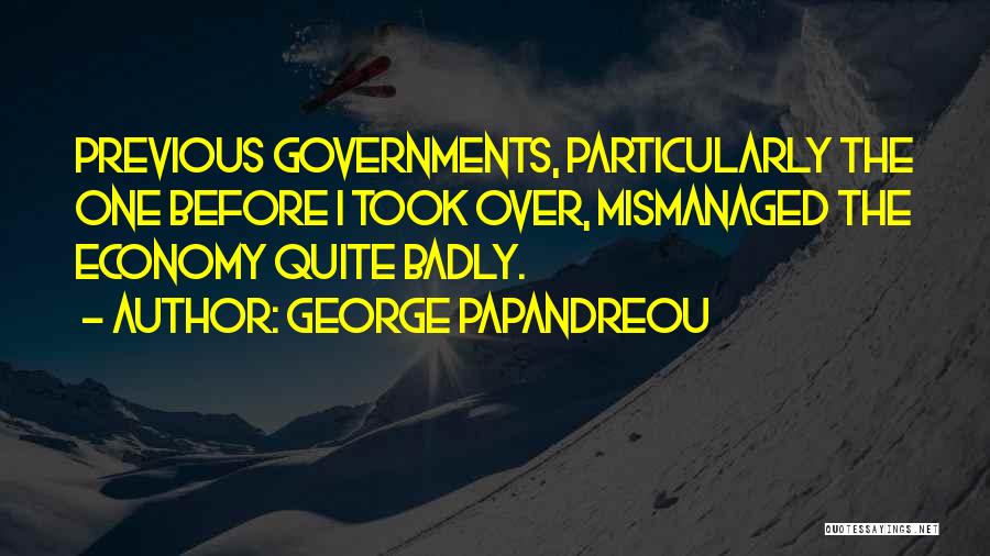 Mismanaged Quotes By George Papandreou