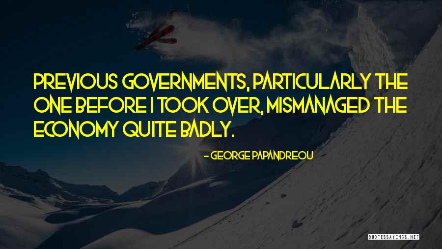 Mismanaged Quotes By George Papandreou