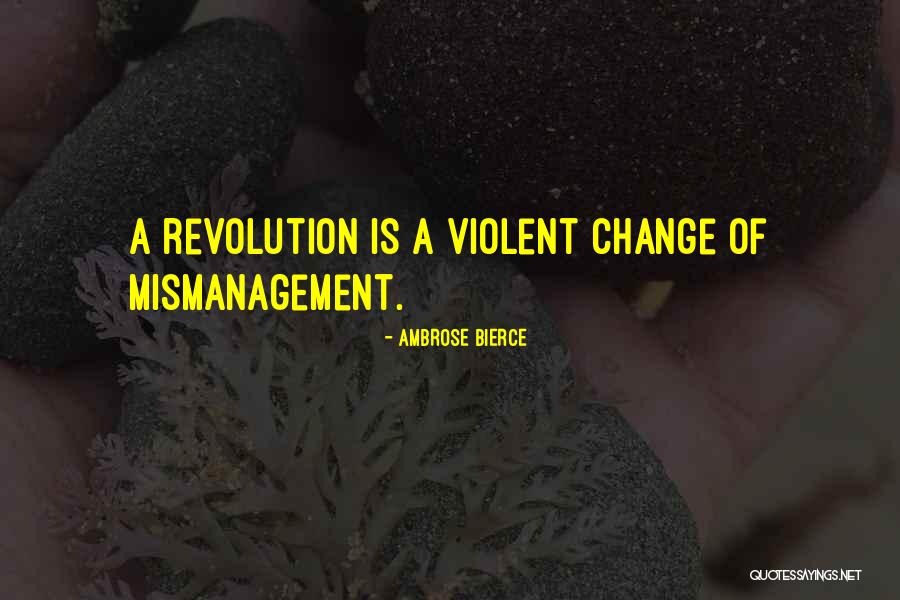 Mismanagement Quotes By Ambrose Bierce Mismanagement Quotes By Ambrose Bierce