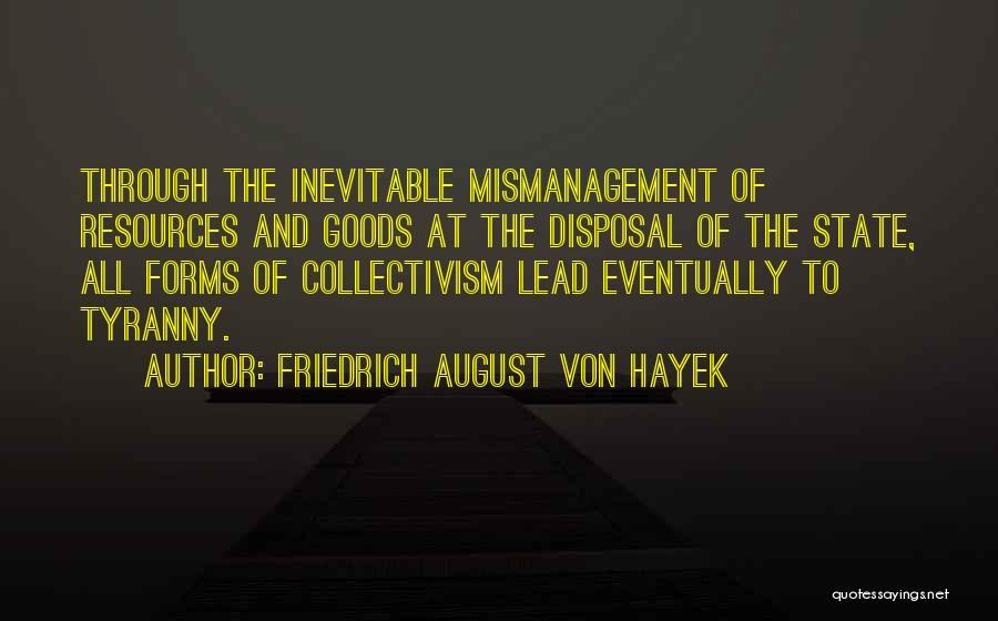 Mismanagement Quotes By Friedrich August Von Hayek