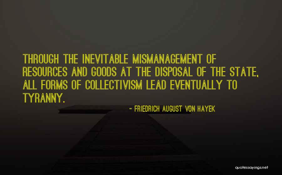 Mismanagement Quotes By Friedrich August Von Hayek