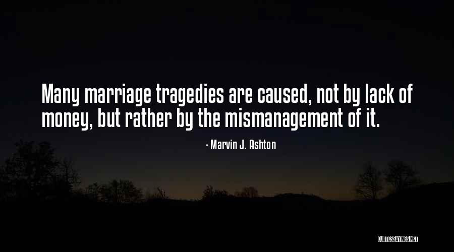 Mismanagement Quotes By Marvin J. Ashton