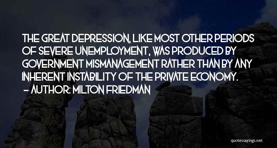 Mismanagement Quotes By Milton Friedman