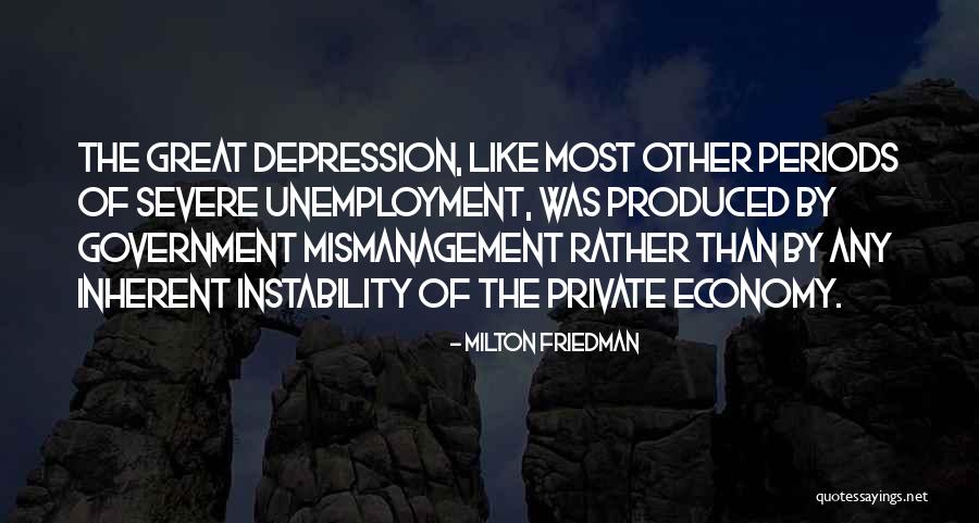 Mismanagement Quotes By Milton Friedman