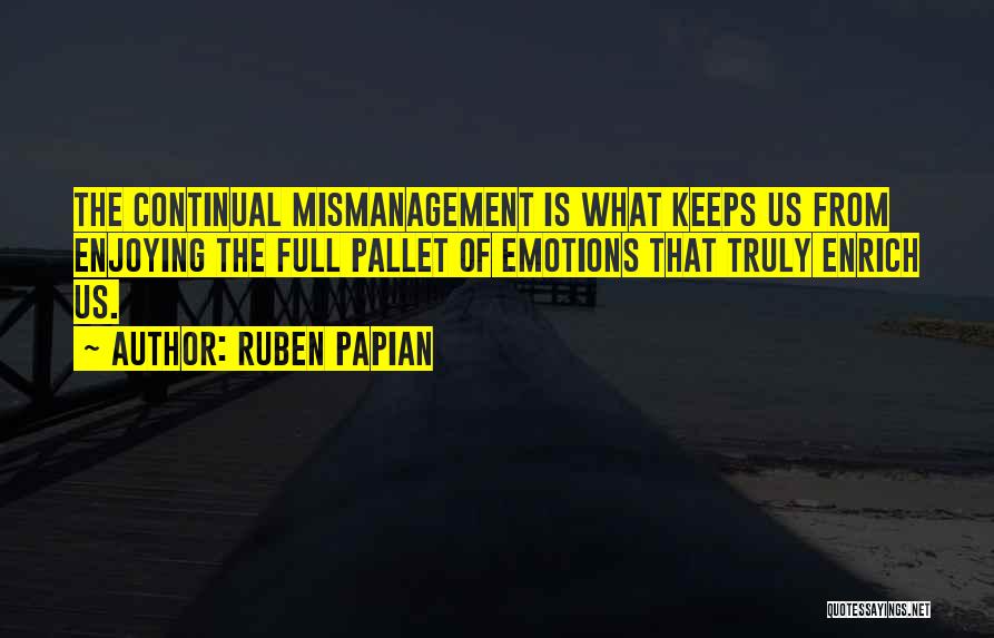 Mismanagement Quotes By Ruben Papian