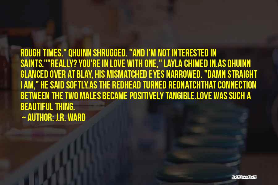 Mismatched Love Quotes By J.R. Ward