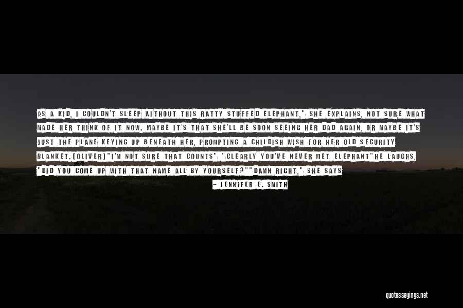 Misnoy Quotes By Jennifer E. Smith Misnoy Quotes By Jennifer E. Smith