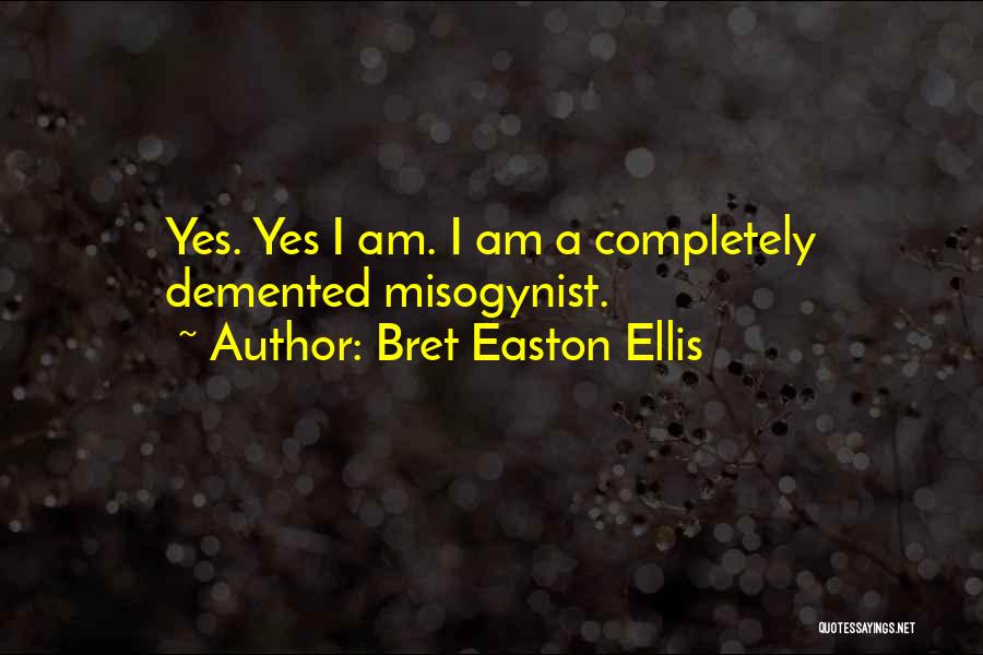 Misogynist Quotes By Bret Easton Ellis