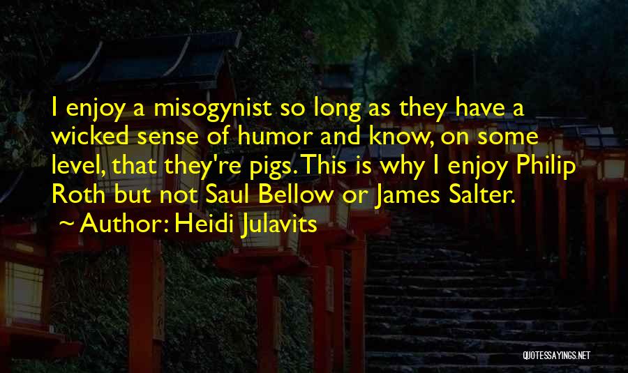 Misogynist Quotes By Heidi Julavits