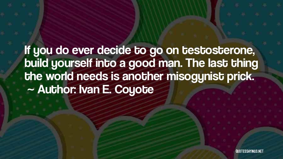 Misogynist Quotes By Ivan E. Coyote