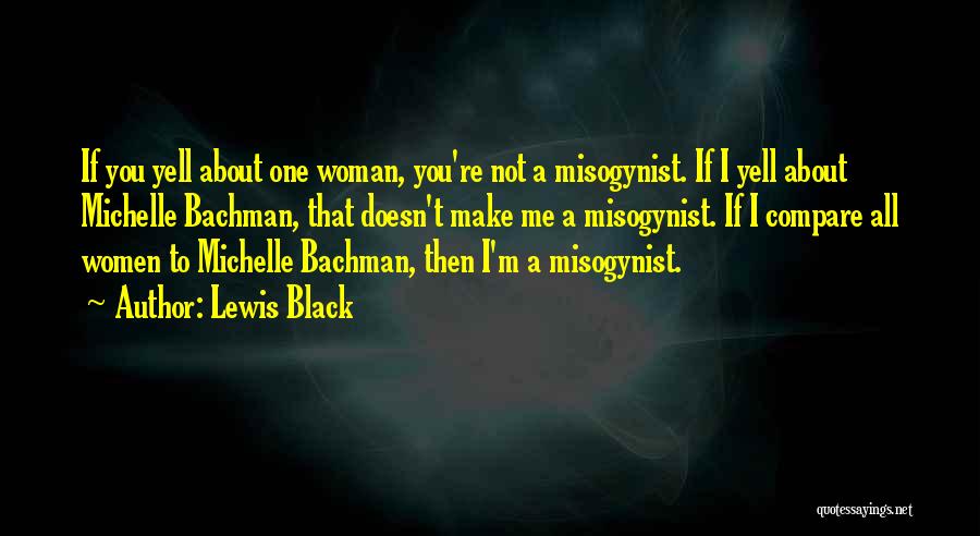 Misogynist Quotes By Lewis Black