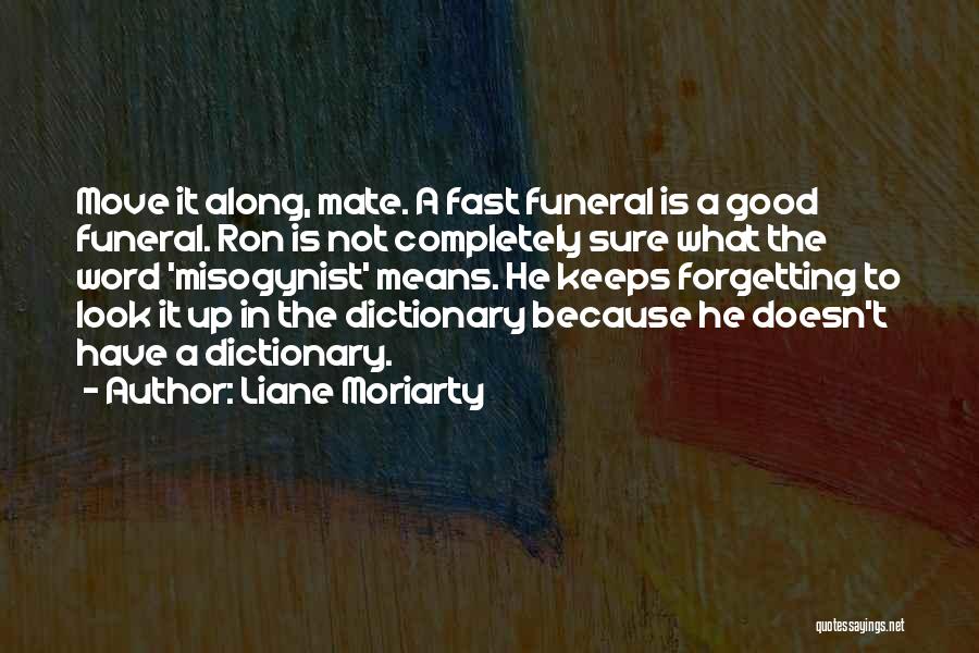 Misogynist Quotes By Liane Moriarty