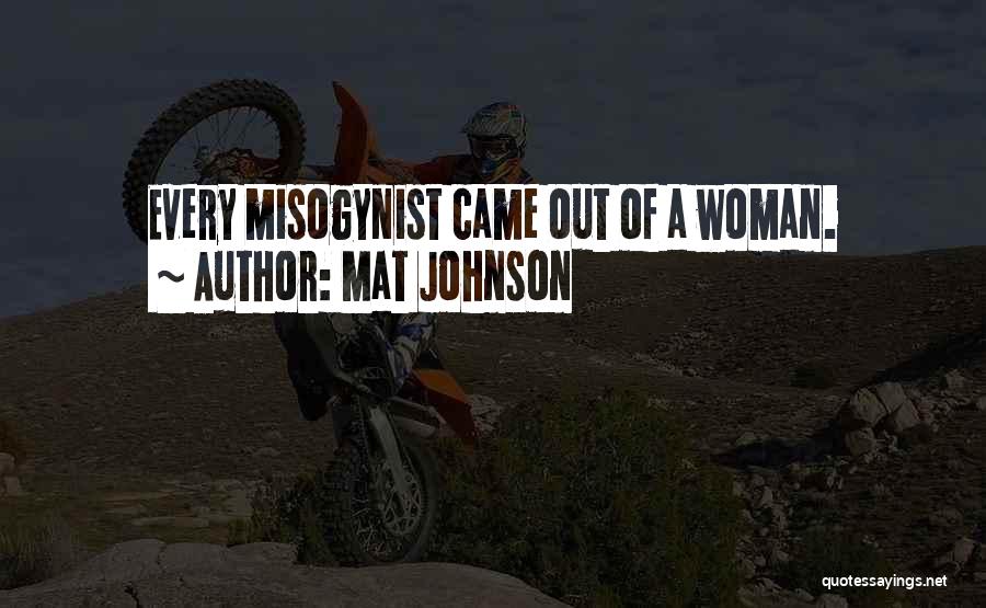 Misogynist Quotes By Mat Johnson