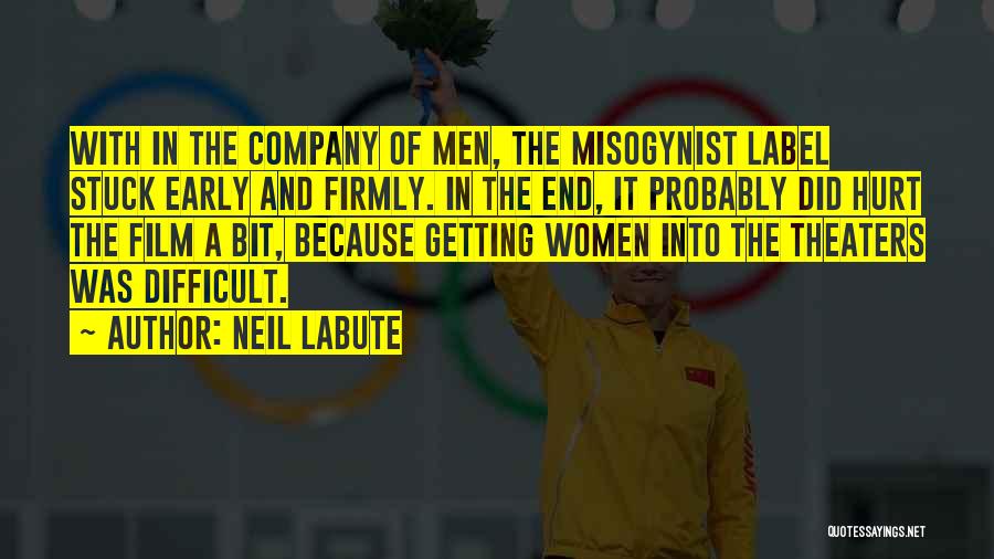 Misogynist Quotes By Neil LaBute