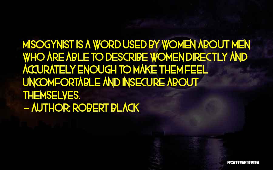 Misogynist Quotes By Robert Black