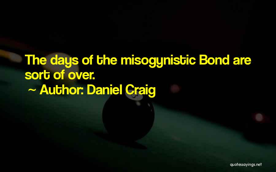 Misogynistic Quotes By Daniel Craig