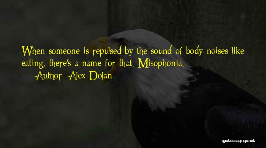 Misophonia Quotes By Alex Dolan