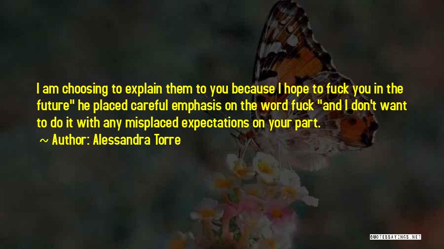 Misplaced Expectations Quotes By Alessandra Torre