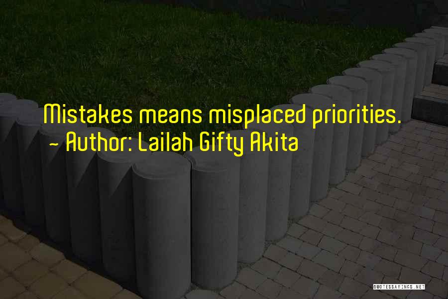 Misplaced Priorities Quotes By Lailah Gifty Akita