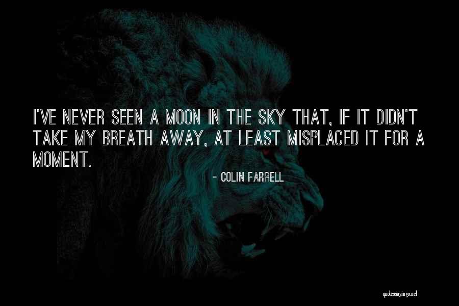 Misplaced Quotes By Colin Farrell Misplaced Quotes By Colin Farrell