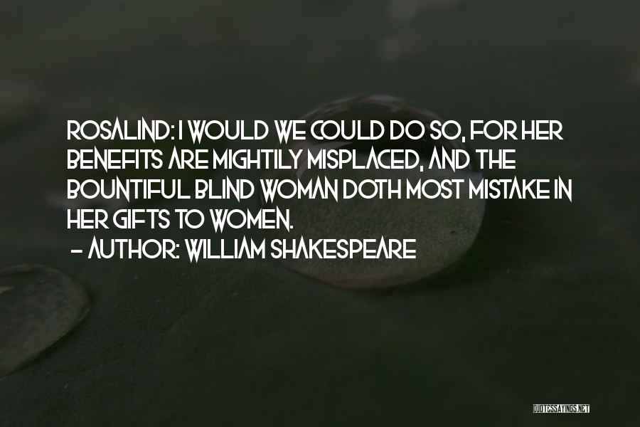 Misplaced Things Quotes By William Shakespeare