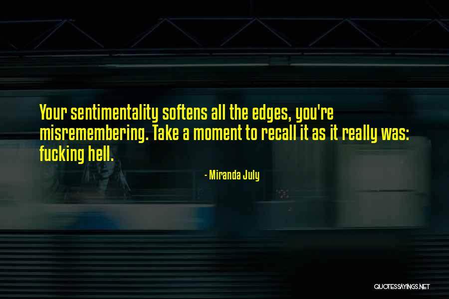 Misremembering The Past Quotes By Miranda July Misremembering The Past Quotes By Miranda July