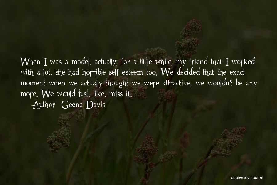 Miss A Best Friend Quotes By Geena Davis