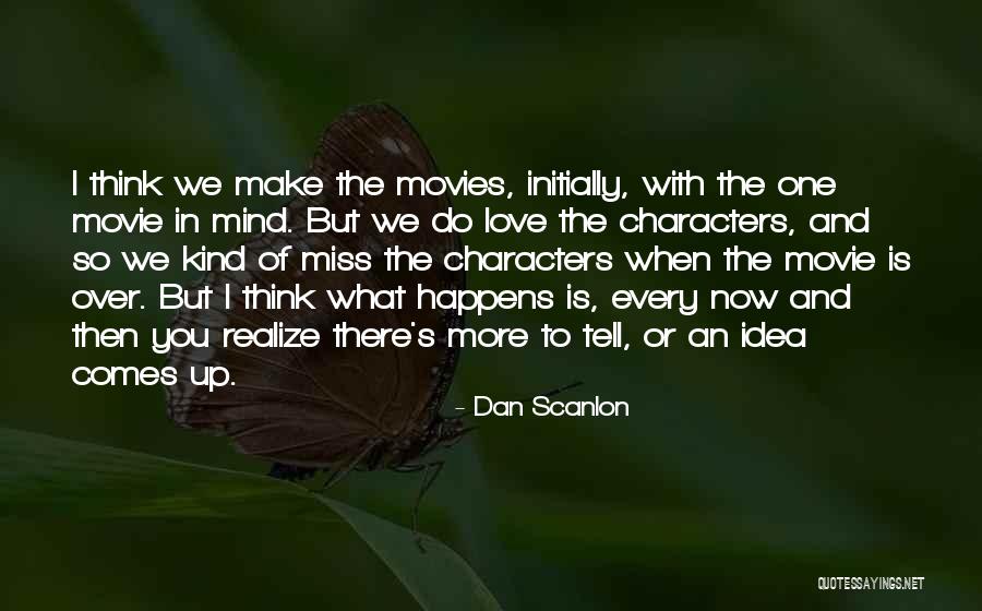 Miss And Love Quotes By Dan Scanlon