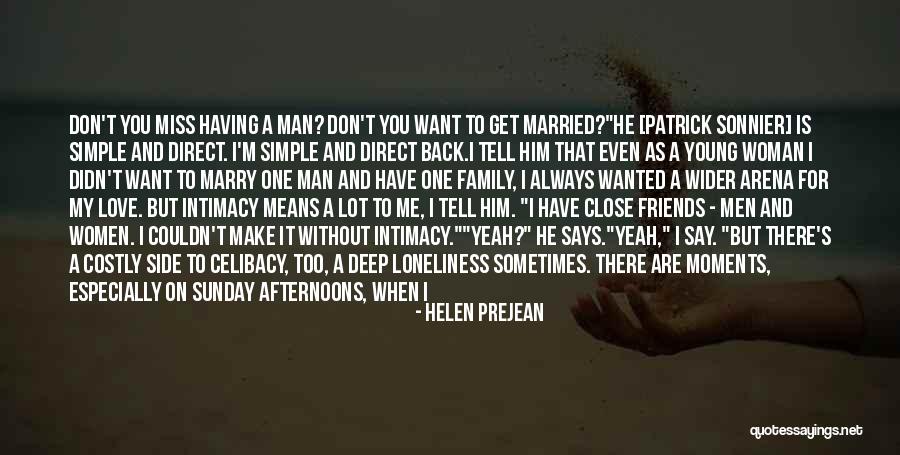 Miss Being Close To Someone Quotes By Helen Prejean Miss Being Close To Someone Quotes By Helen Prejean