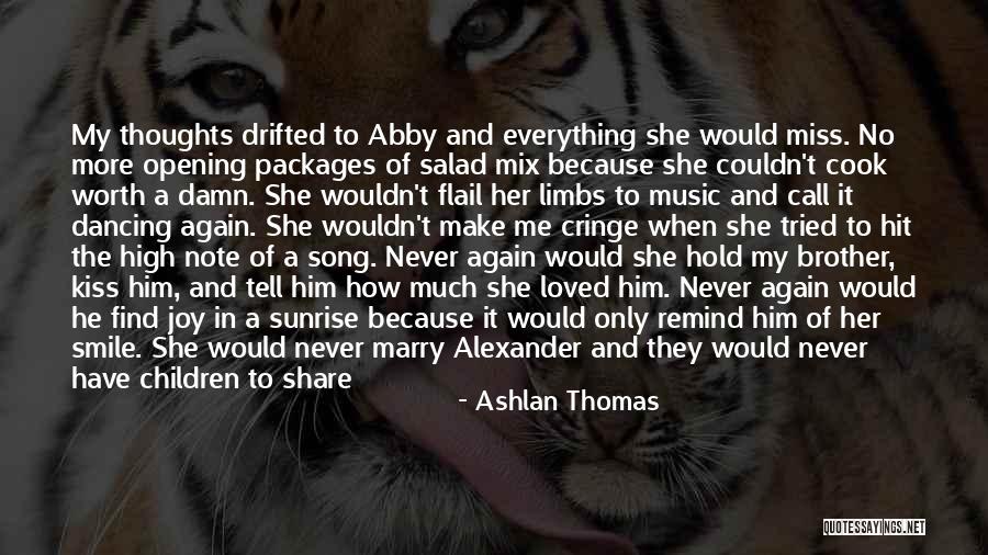 Miss Being Loved Quotes By Ashlan Thomas Miss Being Loved Quotes By Ashlan Thomas