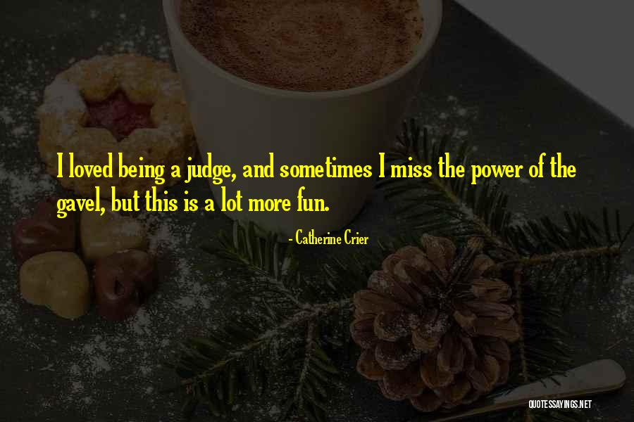 Miss Being Loved Quotes By Catherine Crier Miss Being Loved Quotes By Catherine Crier