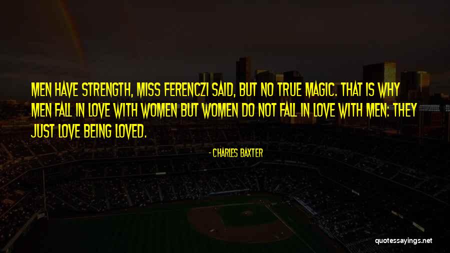 Miss Being Loved Quotes By Charles Baxter Miss Being Loved Quotes By Charles Baxter