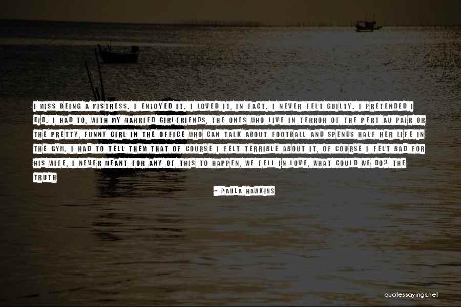 Miss Being Loved Quotes By Paula Hawkins Miss Being Loved Quotes By Paula Hawkins