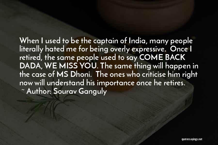 Miss Being Me Quotes By Sourav Ganguly