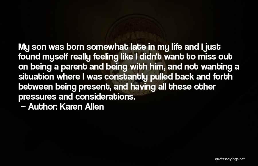 Miss Being Myself Quotes By Karen Allen