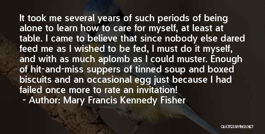 Miss Being Myself Quotes By Mary Francis Kennedy Fisher