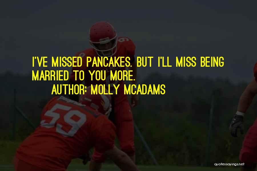 Miss Being You Quotes By Molly McAdams