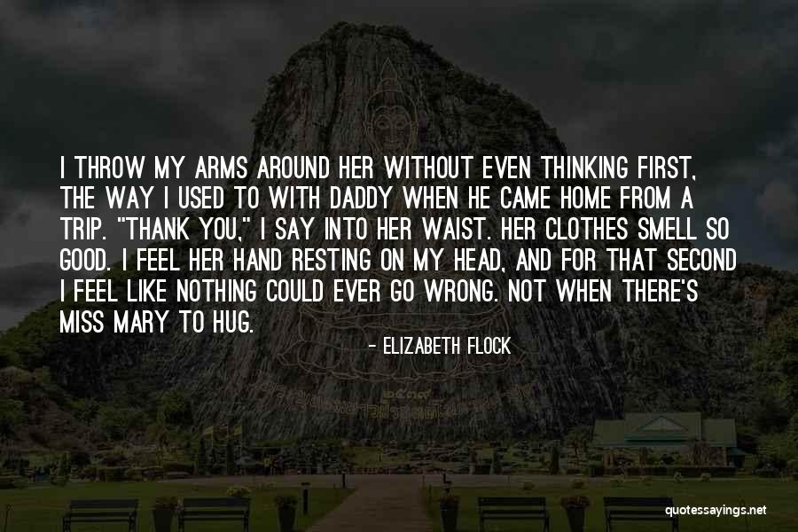 Miss Daddy Quotes By Elizabeth Flock Miss Daddy Quotes By Elizabeth Flock