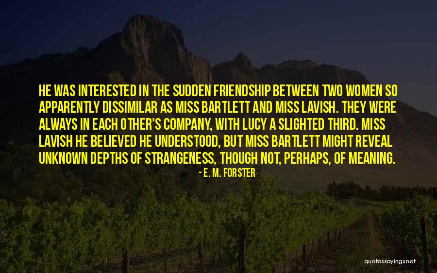 Miss Friendship Quotes By E. M. Forster