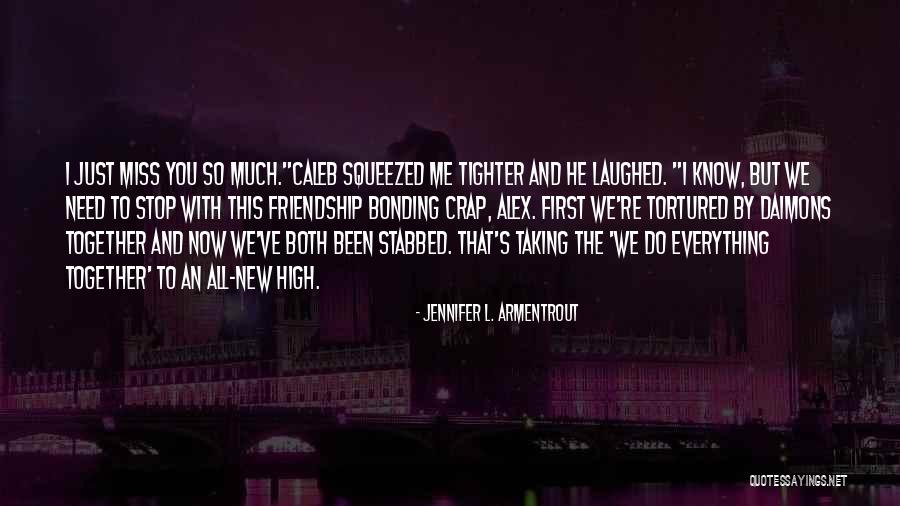 Miss Friendship Quotes By Jennifer L. Armentrout