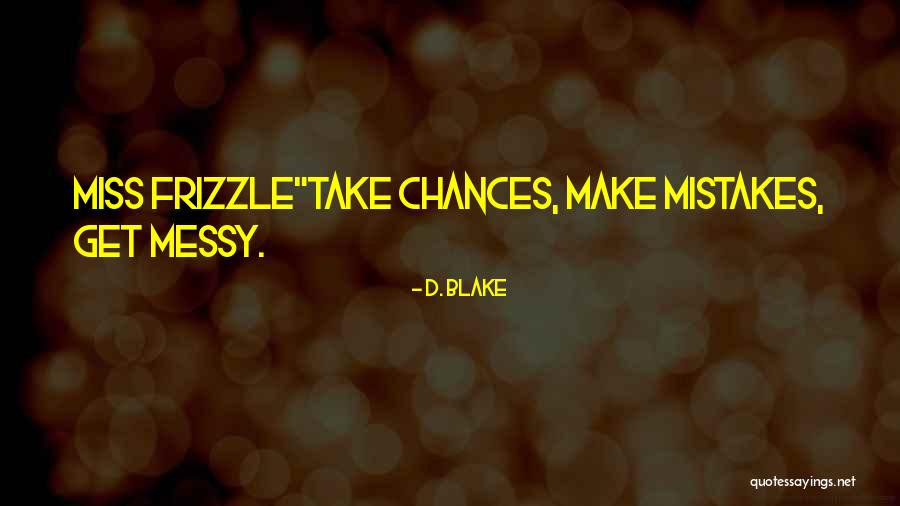 Miss Frizzle Quotes By D. Blake Miss Frizzle Quotes By D. Blake