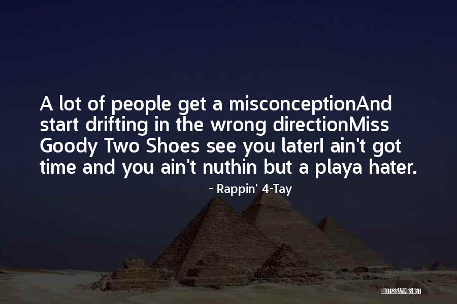 Miss Goody Two Shoes Quotes By Rappin' 4-Tay