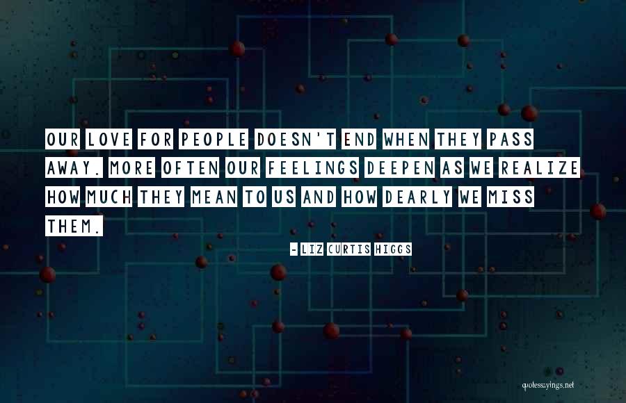Miss Her Dearly Quotes By Liz Curtis Higgs Miss Her Dearly Quotes By Liz Curtis Higgs
